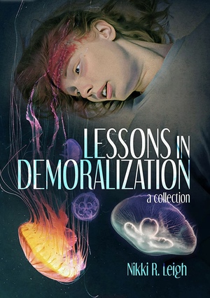Lessons in Demoralization  by Nikki R. Leigh