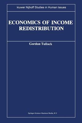 Economics Of Income Redistribution by Gordon Tullock