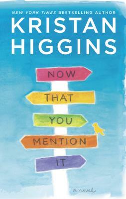 Now That You Mention It by Kristan Higgins