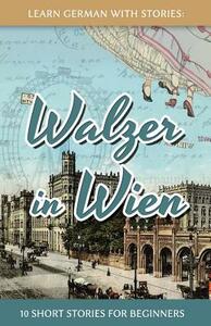 Learn German With Stories: Walzer in Wien - 10 Short Stories For Beginners by André Klein