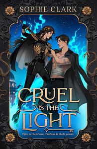 Cruel is the Light  by Sophie Clark