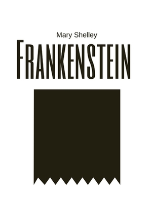 Frankenstein by Mary Shelley by Mary Shelley