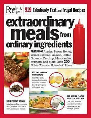 Extraordinary Meals from Ordinary Ingredients by Editors of Reader's Digest