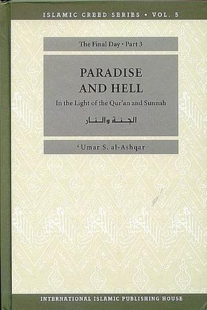 Paradise and Hell by Umar Sulaiman Al-Ashqar