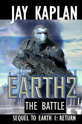 Science Fiction: Earth 2: The Battle by Jay Kaplan