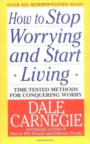 How to Stop Worrying and Start Living by Dale Carnegie