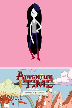 Adventure Time Vol. 3 Mathematical Edition by Braden Lamb, Ryan North, Shelli Paroline