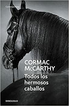 Todos los hermosos caballos by Cormac McCarthy