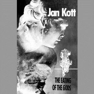 The Eating of the Gods: An Interpretation of Greek Tragedy by Jan Kott
