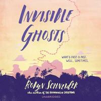Invisible Ghosts by Robyn Schneider