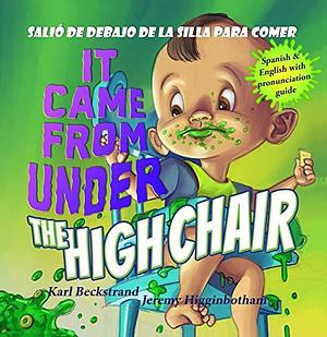 It Came from under the High Chair - Salió de debajo de la silla para comer: A Mystery by Karl Beckstrand, Jeremy Higginbotham