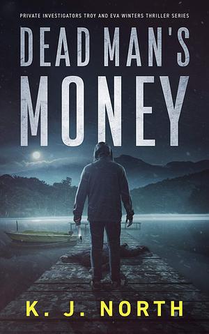 Dead Man's Money by K.J. North
