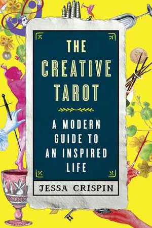 The Creative Tarot: A Modern Guide to an Inspired Life by Jessa Crispin