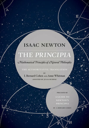 The Principia: The Authoritative Translation and Guide: Mathematical Principles of Natural Philosophy by Anne Whitman, Julia Budenz, I. Bernard Cohen, Isaac Newton