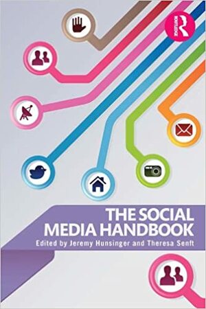 The Social Media Handbook by Jeremy Hunsinger, Theresa M. Senft