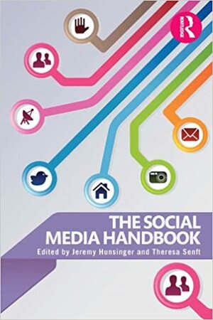 The Social Media Handbook by Theresa M. Senft, Jeremy Hunsinger