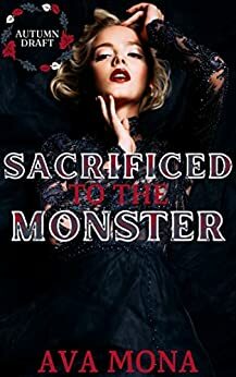 Sacrificed to the Monster by Ava Mona