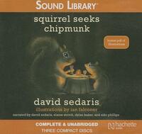 Squirrel Seeks Chipmunk by David Sedaris