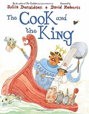 The Cook and the King by Julia Donaldson, David Roberts