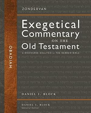 Obadiah: A Discourse Analysis of the Hebrew Bible by Daniel I. Block