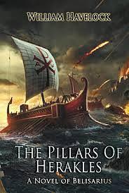 The Pillars of Herakles: A Novel of Belisarius by William Havelock