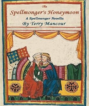 The Spellmonger's Honeymoon by Terry Mancour