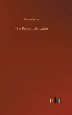 The Royal Institution by Bence Jones