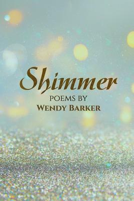 Shimmer by Wendy Barker