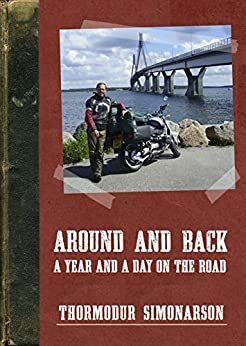 Around and back: A year and a day on the road by Thormodur Simonarson, Paul Herman