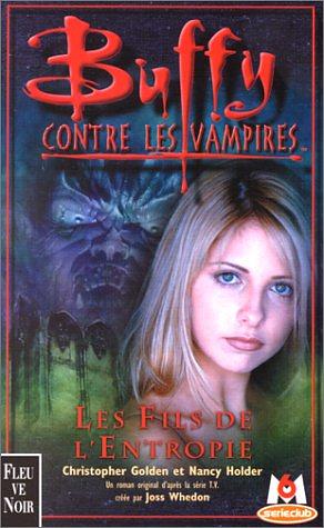 Les Fils de l'Entropie by Joss Whedon, Nancy Holder, Christopher Golden