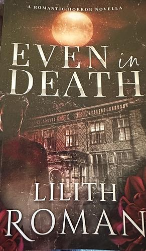 Even in Death by Lilith Roman