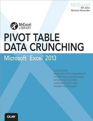 Excel 2013 Pivot Table Data Crunching by Michael Alexander, Bill Jelen