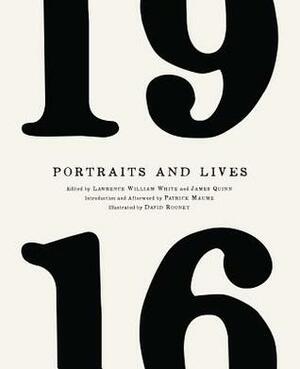 1916 Portraits and Lives by Lawrence William White, Patrick Maume, James Quinn, David Rooney