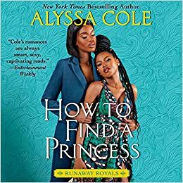 How to Find a Princess: Runaway Royals by Alyssa Cole