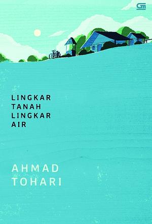 Lingkar Tanah Lingkar Air by Ahmad Tohari