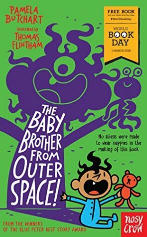 The Baby Brother From Outer Space!: World Book Day 2018 (Baby Aliens) by Thomas Flintham, Pamela Butchart