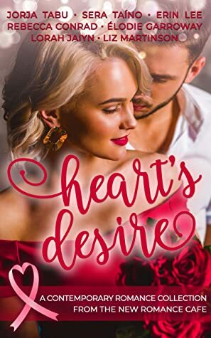 Heart's Desire: A Romance Collection from the New Romance Cafe (Romance Cafe Collection Book 6) by Lorah Jaiyn, Élodie Garroway, Jorja Tabu, Sera Taíno, Erin Lee, Liz Martinson, Rebecca Conrad