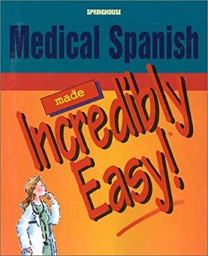 Medical Spanish Made Incredibly Easy! by Lippincott Williams & Wilkins