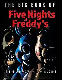 The Big Book of Five Nights at Freddy's: The Deluxe Unofficial Survival Guide by Triumph Books, Triumph Books