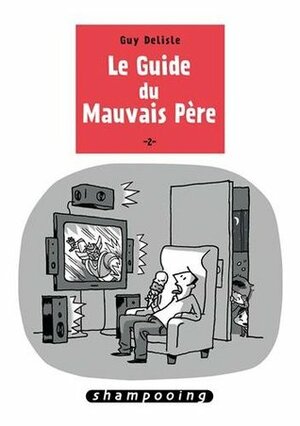 Le Guide du mauvais père, tome 2 by Guy Delisle