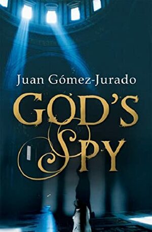 God's Spy by Juan Gómez-Jurado
