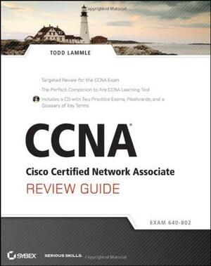 CCNA Cisco Certified Network Associate Review Guide, includes CD: Exam 640-802 by Todd Lammle