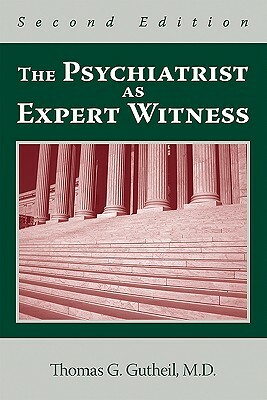 The Psychiatrist as Expert Witness by Thomas G. Gutheil