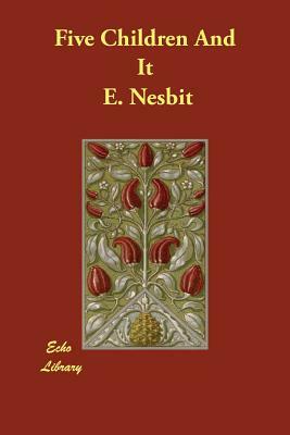 Five Children And It by E. Nesbit