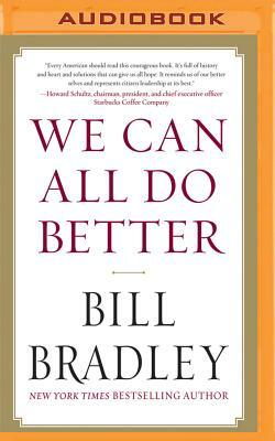 We Can All Do Better by Bill Bradley