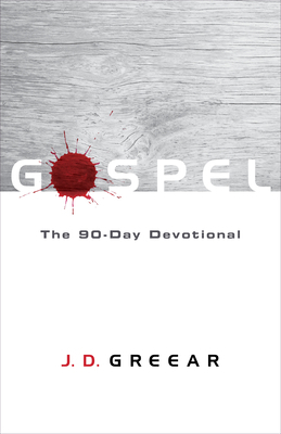 Gospel: The 90-Day Devotional by J. D. Greear