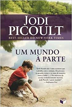 Um Mundo à Parte by Jodi Picoult, Cecilia Camargo Bartalotti