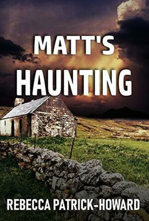 Matt's Haunting: An Irish Ghost Story by Rebecca Patrick-Howard