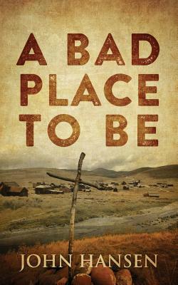 A Bad Place To Be by John Hansen