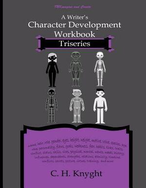 Character Development Workbook: Triseries by C. H. Knyght